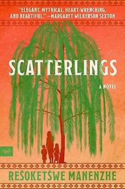 Scatterlings: A Novel by Rešoketšwe Manenzhe Scatterlings: A Novel by Rešoketšwe Manenzhe