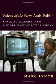 Voices of the New Arab Public by Marc Lynch Voices of the New Arab Public by Marc Lynch