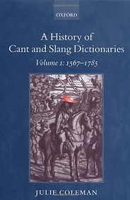 The best books on Slang - A History of Cant and Slang Dictionaries by Julie Coleman The best books on Slang - A History of Cant and Slang Dictionaries by Julie Coleman