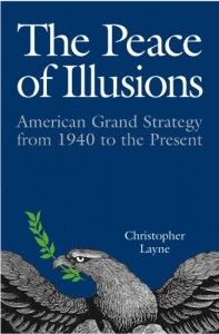 The best books on The Rise and Fall of America - The Peace of Illusions by Christopher Layne