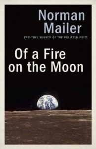 The best books on Science Writing - Of a Fire on the Moon (also called Moonfire) by Norman Mailer