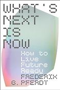 The Best Nonfiction Audiobooks of 2024 - What's Next Is Now: How to Live Future Ready by Frederik Pferdt The Best Nonfiction Audiobooks of 2024 - What's Next Is Now: How to Live Future Ready by Frederik Pferdt