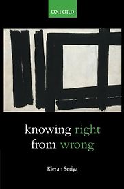 Knowing Right from Wrong by Kieran Setiya Knowing Right from Wrong by Kieran Setiya