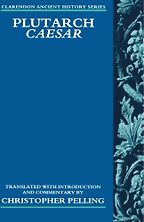 Plutarch Caesar: Translated with an Introduction and Commentary by Christopher Pelling Plutarch Caesar: Translated with an Introduction and Commentary by Christopher Pelling