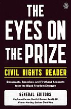 The best books on The Civil Rights Era - The Eyes on the Prize Civil Rights Reader: Documents, Speeches, and Firsthand Accounts from the Black Freedom Struggle by Clayborne Carson, Darlene Clark Hine, David J. Garrow, Gerald Gill & Vincent Harding