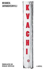 Kvachi by Mikheil Javakhishvili and Donald Rayfield (translator) Kvachi by Mikheil Javakhishvili and Donald Rayfield (translator)