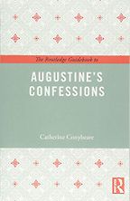 The Routledge Guidebook to Augustine's Confessions by Catherine Conybeare