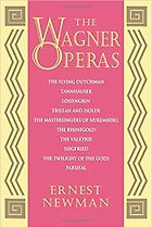 The best books on Wagner - The Wagner Operas by Ernest Newman