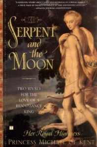 The best books on Strong Women in Bad Marriages - The Serpent and the Moon by Her Royal Highness Princess Michael of Kent
