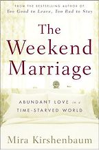 The Weekend Marriage by Mira Kirshenbaum The Weekend Marriage by Mira Kirshenbaum