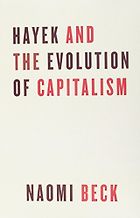 The best books on Friedrich Hayek - Hayek and the Evolution of Capitalism by Naomi Beck