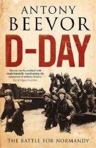 The best books on World War II - D-Day: The Battle for Normandy by Antony Beevor
