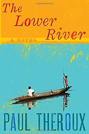 The Lower River by Paul Theroux The Lower River by Paul Theroux