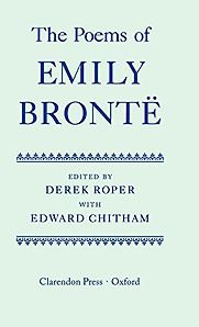 The Poems of Emily Brontë Emily Brontë (ed. by Derek Roper) The Poems of Emily Brontë Emily Brontë (ed. by Derek Roper)