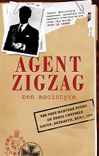 Agent Zigzag by Ben Macintyre Agent Zigzag by Ben Macintyre