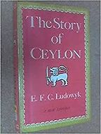 The best books on Sri Lanka - The Story Of Ceylon by E.F.C. Ludowyk