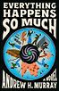 Everything Happens So Much by Andrew Hunter Murray