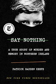 The Best Narrative Nonfiction Books - Say Nothing: A True Story of Murder and Memory in Northern Ireland by Patrick Radden Keefe