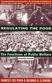 The best books on The Politics of Policymaking - Regulating the Poor: The Public Functions of Welfare by Frances Fox Piven and Richard Cloward The best books on The Politics of Policymaking - Regulating the Poor: The Public Functions of Welfare by Frances Fox Piven and Richard Cloward