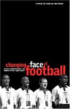 The Changing Face of Football: racism, identity and multiculture in the English game by Les Back The Changing Face of Football: racism, identity and multiculture in the English game by Les Back