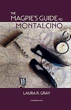 The best books on Tuscan Wine - The Magpie's Guide to Montalcino by Laura Gray
