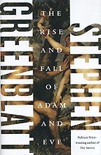 The Rise and Fall of Adam and Eve by Stephen Greenblatt The Rise and Fall of Adam and Eve by Stephen Greenblatt
