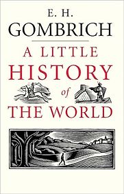 A Little History of the World by E.H. Gombrich A Little History of the World by E.H. Gombrich