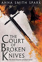 The Court of Broken Knives by Anna Smith Spark The Court of Broken Knives by Anna Smith Spark