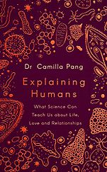 The Best Science Books of 2020: The Royal Society Book Prize - Explaining Humans: What Science Can Teach Us about Life, Love and Relationships by Camilla Pang