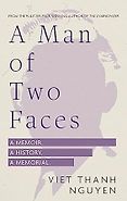 The Best Nonfiction Books: The 2024 Baillie Gifford Prize Shortlist - A Man of Two Faces: A Memoir, A History, A Memorial by Viet Thanh Nguyen The Best Nonfiction Books: The 2024 Baillie Gifford Prize Shortlist - A Man of Two Faces: A Memoir, A History, A Memorial by Viet Thanh Nguyen