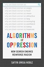 The best books on Digital Ethics - Algorithms of Oppression: How Search Engines Reinforce Racism by Safiya Umoja Noble The best books on Digital Ethics - Algorithms of Oppression: How Search Engines Reinforce Racism by Safiya Umoja Noble
