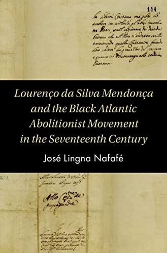 Lourenço da Silva Mendonça and the Black Atlantic Abolitionist Movement in the 17th Century by José Lingna Nafafé