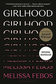 Memoirs of Girlhood - Girlhood by Melissa Febos Memoirs of Girlhood - Girlhood by Melissa Febos