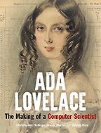 Ada Lovelace: The Making of a Computer Scientist by Adrian Rice, Christopher Hollings & Ursula Martin Ada Lovelace: The Making of a Computer Scientist by Adrian Rice, Christopher Hollings & Ursula Martin