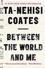 The best books on Race and American Policing - Between the World and Me by Ta-Nehisi Coates