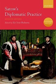 The best books on Diplomacy - Satow’s Diplomatic Practice by Sir Ivor Roberts The best books on Diplomacy - Satow’s Diplomatic Practice by Sir Ivor Roberts