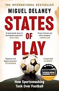 The Best Sports Books of 2025 - States of Play: How Sportswashing Took Over Football by Miguel Delaney The Best Sports Books of 2025 - States of Play: How Sportswashing Took Over Football by Miguel Delaney