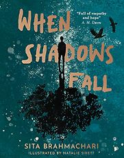 When Shadows Fall Sita Brahmachari, Natalie Sirett (illustrator) When Shadows Fall Sita Brahmachari, Natalie Sirett (illustrator)