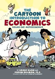 The Cartoon Introduction to Economics: Microeconomics by Yoram Bauman and Grady Klein The Cartoon Introduction to Economics: Microeconomics by Yoram Bauman and Grady Klein