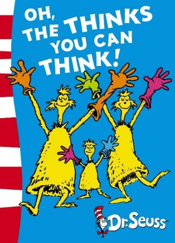 Oh The Thinks You Can Think by Dr Seuss