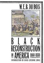 African American History Books - Black Reconstruction in America by W E B Du Bois African American History Books - Black Reconstruction in America by W E B Du Bois