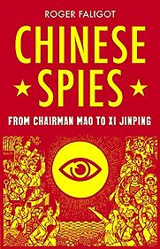 Chinese Spies: From Chairman Mao to Xi Jinping by Natasha Lehrer (translator) & Roger Faligot Chinese Spies: From Chairman Mao to Xi Jinping by Natasha Lehrer (translator) & Roger Faligot