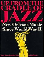 The best books on The Music of New Orleans - Up From the Cradle of Jazz by Jason Berry, Jonathan Foose and Tad Jones