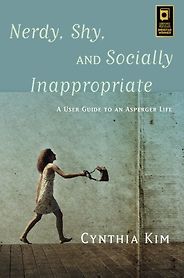 The Best Autism Books - Nerdy, Shy, and Socially Inappropriate: A User Guide to an Asperger Life by Cynthia Kim