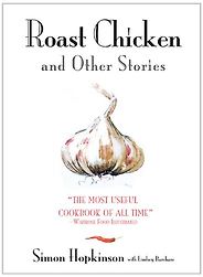 The best books on Cooking - Roast Chicken and Other Stories by Simon Hopkinson The best books on Cooking - Roast Chicken and Other Stories by Simon Hopkinson
