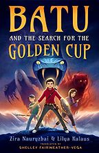 Books Like Percy Jackson - Batu and the Search for the Golden Cup Zira Nauryzbai & Lilya Kalaus, translated by Shelley Fairweather-Vega