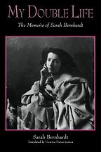 The best books on Celebrity - My Double Life by Sarah Bernhardt