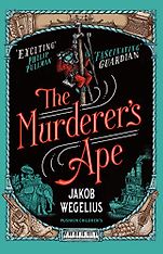 The Best Kids’ Books in Translation - The Murderer's Ape Jakob Wegelius, translated by Peter Graves The Best Kids’ Books in Translation - The Murderer's Ape Jakob Wegelius, translated by Peter Graves