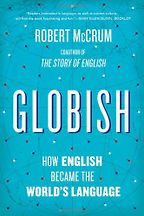 Globish by Robert McCrum Globish by Robert McCrum