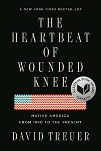 The best books on Native American history - The Heartbeat of Wounded Knee: Native America from 1890 to the Present by David Treur